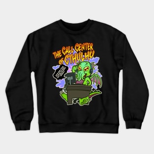 The Call Center Of Cthulhu Crewneck Sweatshirt